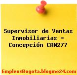 Supervisor de Ventas Inmobiliarias – Concepción CAN277