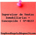Supervisor de Ventas Inmobiliarias – Concepción | (P-013)