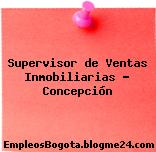 Supervisor de Ventas Inmobiliarias – Concepción