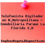 Telefonista Digitador en R.Metropolitana – Inmobiliaria Parque La Florida S.A