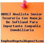 UB91] Analista Senior Tesorería Con Manejo De Softland Para Importante Compañía Inmobiliaria