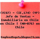 (VC97) – (IE.174) (YP) Jefe de Ventas – Inmobiliaria en Chile en Chile | (MH-076) en Chile