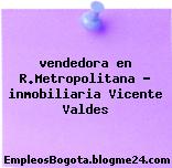 vendedora en R.Metropolitana – inmobiliaria Vicente Valdes