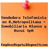 Vendedora Telefonista en R.Metropolitana – Inmobiliaria Alonso y Ascui SpA