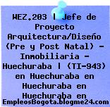 WEZ.203 | Jefe de Proyecto Arquitectura/Diseño (Pre y Post Natal) – Inmobiliaria – Huechuraba | (TI-943) en Huechuraba en Huechuraba en Huechuraba en