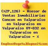 (XZP.126) – Asesor de Ventas Inmobiliarias Concon en Valparaíso en Valparaíso en Valparaíso OY-832 en Valparaíso en Valparaíso – X