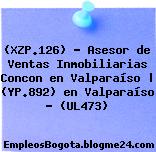 (XZP.126) – Asesor de Ventas Inmobiliarias Concon en Valparaíso | (YP.892) en Valparaíso – (UL473)
