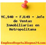 YC.940 – FJ149 – Jefe de Ventas Inmobiliarias en Metropolitana