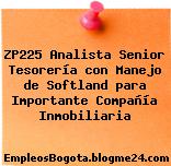 ZP225 Analista Senior Tesorería con Manejo de Softland para Importante Compañía Inmobiliaria