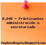 A.649 – Prácticantes administración o secretariado