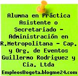 Alumna en Práctica Asistente o Secretariado – Administración en R.Metropolitana – Cap. y Org. de Eventos Guillermo Rodriguez y Cia. Ltda