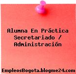 Alumna En Práctica Secretariado / Administración