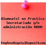 Alumna(o) en Practica Secretariado y/o administración RRHH