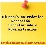 Alumno/a en Práctica Recepción – Secretariado o Administración