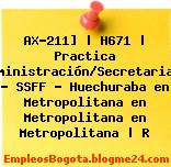 AX-211] | H671 | Practica Administración/Secretariado – SSFF – Huechuraba en Metropolitana en Metropolitana en Metropolitana | R