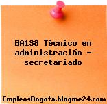 BA138 Técnico en administración – secretariado