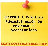 BPJ398] | Práctica Administración De Empresas O Secretariado