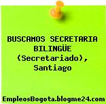 BUSCAMOS SECRETARIA BILINGÜE (Secretariado), Santiago