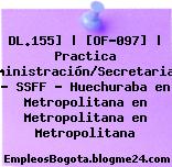 DL.155] | [OF-097] | Practica Administración/Secretariado – SSFF – Huechuraba en Metropolitana en Metropolitana en Metropolitana