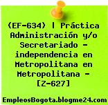 (EF-634) | Práctica Administración y/o Secretariado – independencia en Metropolitana en Metropolitana – [Z-627]