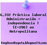G.332 Práctica laboral Administración – independencia | [E-296] en Metropolitana