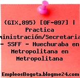 (GIX.895) [OF-097] | Practica Administración/Secretariado – SSFF – Huechuraba en Metropolitana en Metropolitana
