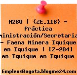 H280 | (ZE.116) – Práctica Administración/Secretariado – Faena Minera Iquique en Iquique | [Z-284] en Iquique en Iquique
