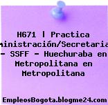 H671 | Practica Administración/Secretariado – SSFF – Huechuraba en Metropolitana en Metropolitana
