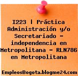 I223 | Práctica Administración y/o Secretariado – independencia en Metropolitana – RLN786 en Metropolitana