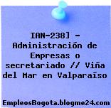 IAN-238] – Administración de Empresas o secretariado // Viña del Mar en Valparaíso
