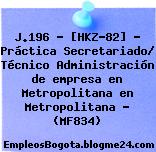 J.196 – [HKZ-82] – Práctica Secretariado/ Técnico Administración de empresa en Metropolitana en Metropolitana – (MF834)