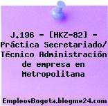 J.196 – [HKZ-82] – Práctica Secretariado/ Técnico Administración de empresa en Metropolitana
