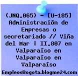 (JNQ.065) – [U-185] Administración de Empresas o secretariado // Viña del Mar | II.807 en Valparaíso en Valparaíso en Valparaíso