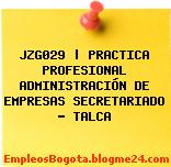 JZG029 | PRACTICA PROFESIONAL ADMINISTRACIÓN DE EMPRESAS SECRETARIADO – TALCA