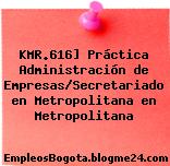 KMR.616] Práctica Administración de Empresas/Secretariado en Metropolitana en Metropolitana