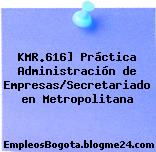 KMR.616] Práctica Administración de Empresas/Secretariado en Metropolitana