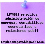 LPY89] practica administración de empresa, contabilidad secretariado o relaciones publi