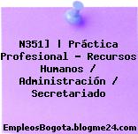 N351] | Práctica Profesional – Recursos Humanos / Administración / Secretariado
