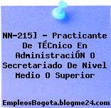 NN-215] – Practicante De TÉCnico En AdministraciÓN O Secretariado De Nivel Medio O Superior