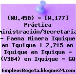 (NU.450) – [W.177] Práctica Administración/Secretariado – Faena Minera Iquique en Iquique | Z.715 en Iquique en Iquique – (V384) en Iquique – GQ