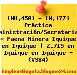 (NU.450) – [W.177] Práctica Administración/Secretariado – Faena Minera Iquique en Iquique | Z.715 en Iquique en Iquique – (V384)