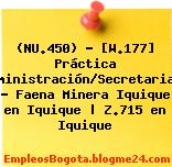 (NU.450) – [W.177] Práctica Administración/Secretariado – Faena Minera Iquique en Iquique | Z.715 en Iquique