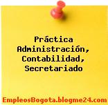 Práctica Administración, Contabilidad, Secretariado