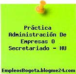 Práctica Administración De Empresas O Secretariado – HU
