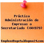 Práctica Administración de Empresas o Secretariado (XWX979)