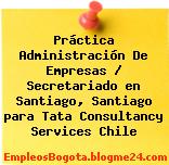 Práctica Administración De Empresas / Secretariado en Santiago, Santiago para Tata Consultancy Services Chile