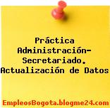 Práctica Administración- Secretariado. Actualización de Datos