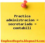 Practica administracion – secretariado – contabili