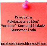 Practica Administración/ Ventas/ Contabilidad/ Secretariado