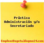 Práctica Administración y/o Secretariado